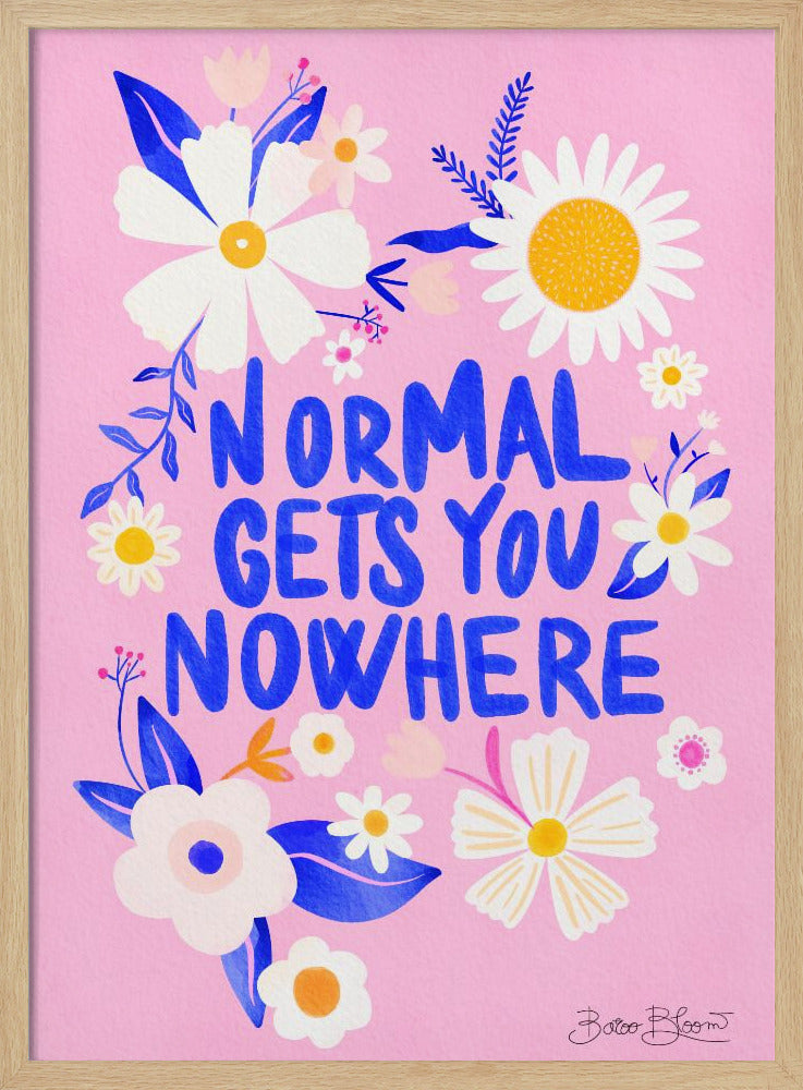 La normalità non ti porta da nessuna parte | Poster - Stampe d’Arte