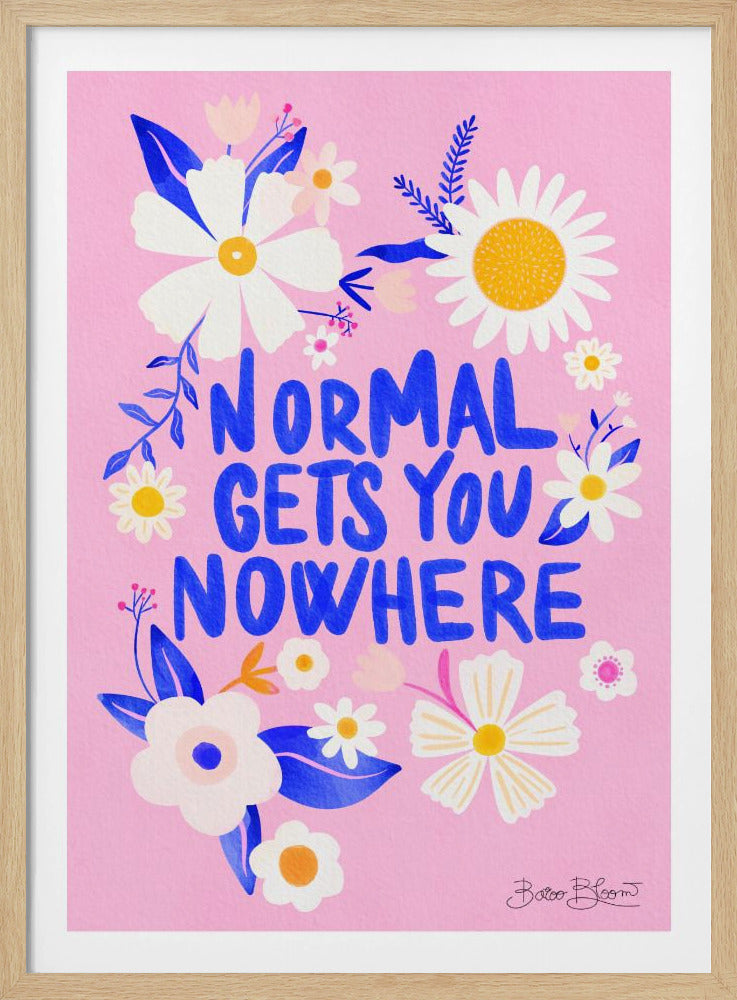 La normalità non ti porta da nessuna parte | Poster - Stampe d’Arte