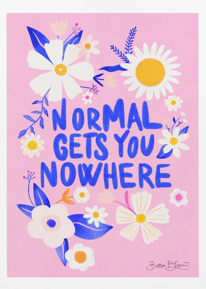 La normalità non ti porta da nessuna parte | Poster - Stampe d’Arte