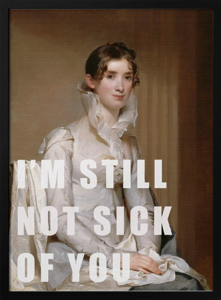 I’m still not sick of you | Poster