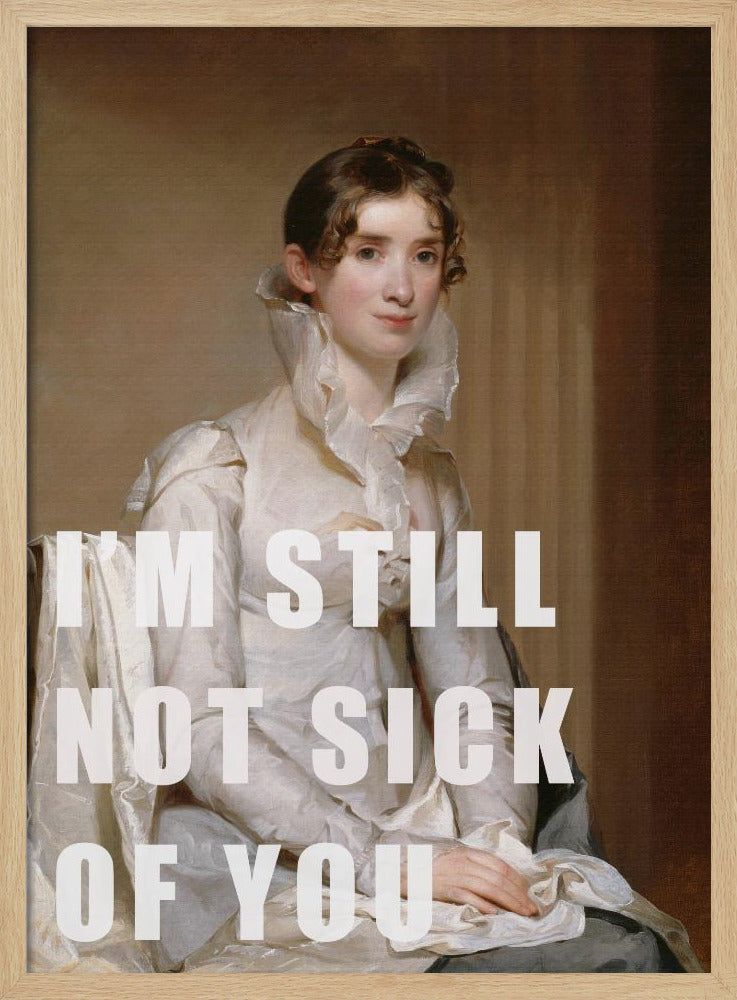 I’m still not sick of you | Poster