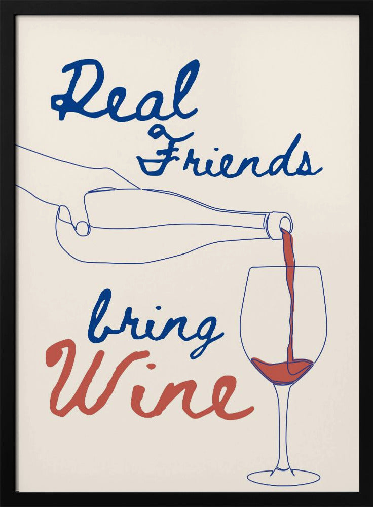 Riktiga vänner tar med vin | Poster