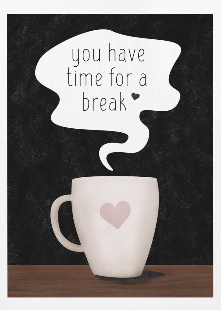 You Have Time for a Break | Poster