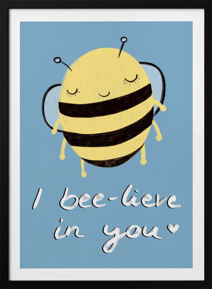 Bee-glaube an dich! | Poster - Kunstdruck