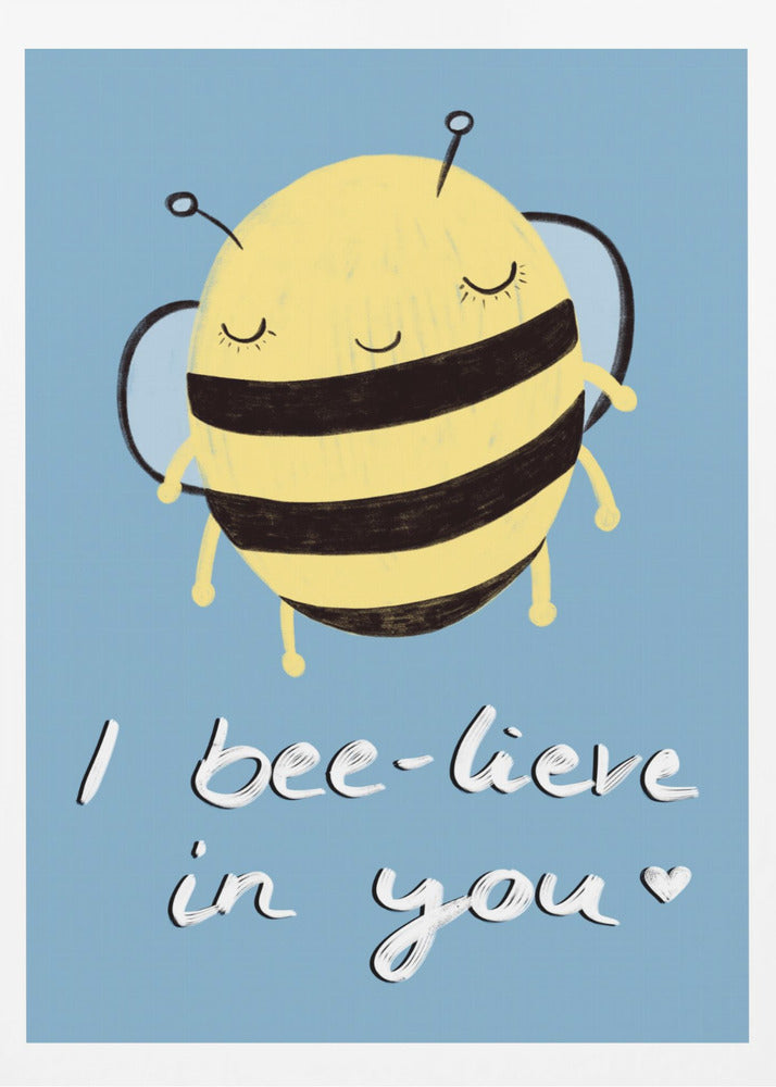 Bee-glaube an dich! | Poster - Kunstdruck