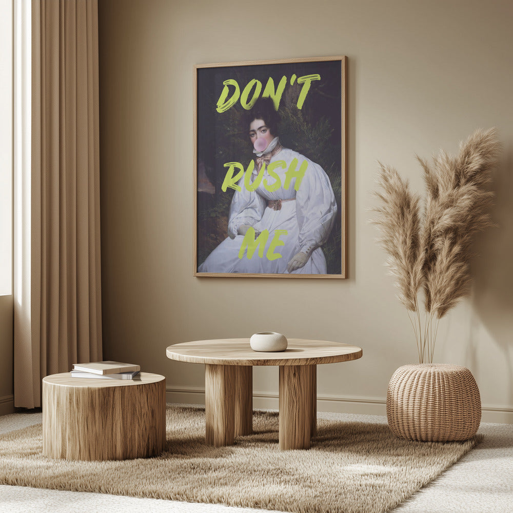 Don't Rush Me Bubble-Gum Art | Poster