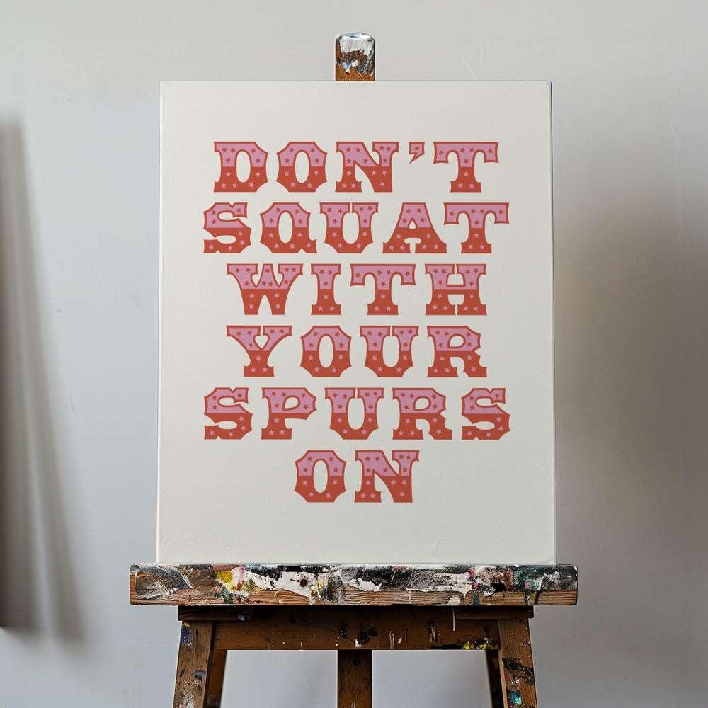 Don't Squat With Your Spurs On | Canvas