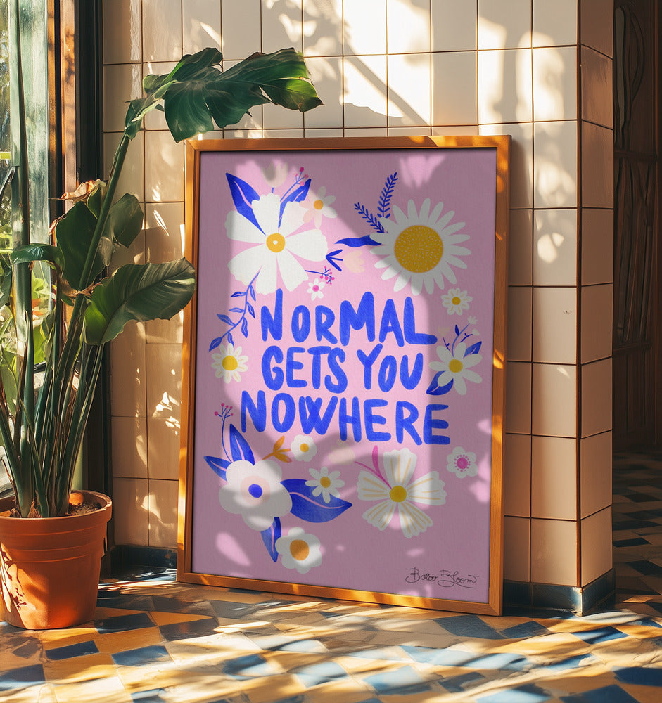 La normalità non ti porta da nessuna parte | Poster - Stampe d’Arte