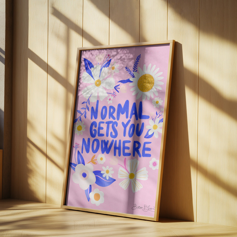 La normalità non ti porta da nessuna parte | Poster - Stampe d’Arte