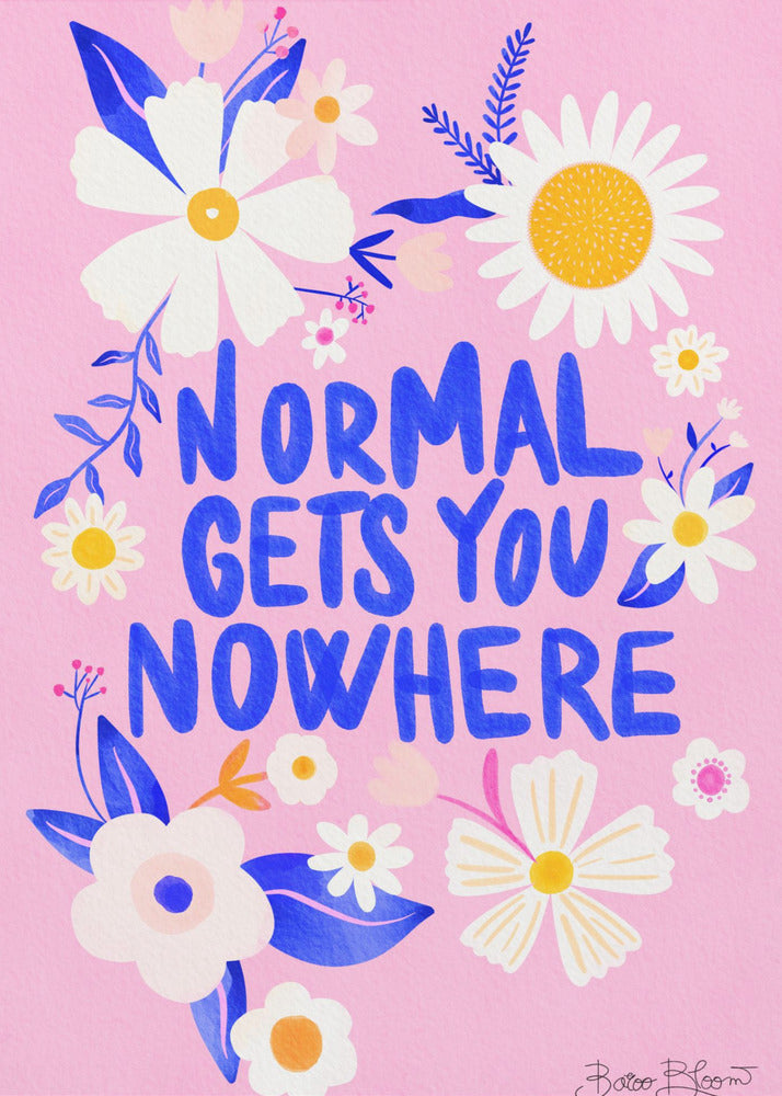 La normalità non ti porta da nessuna parte | Poster - Stampe d’Arte