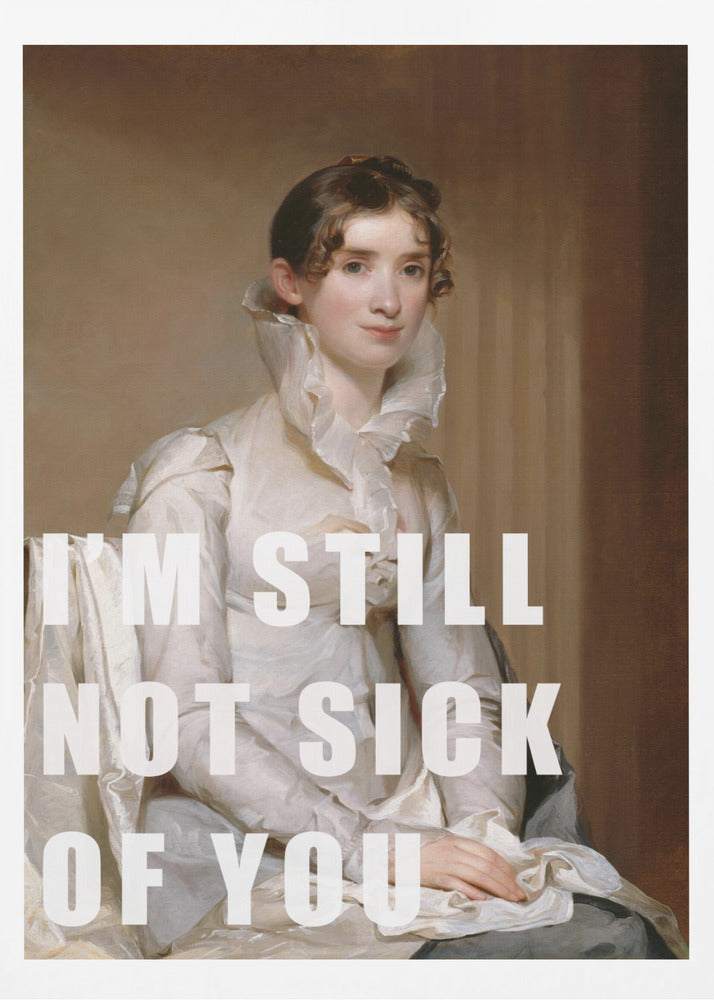 I’m still not sick of you | Poster