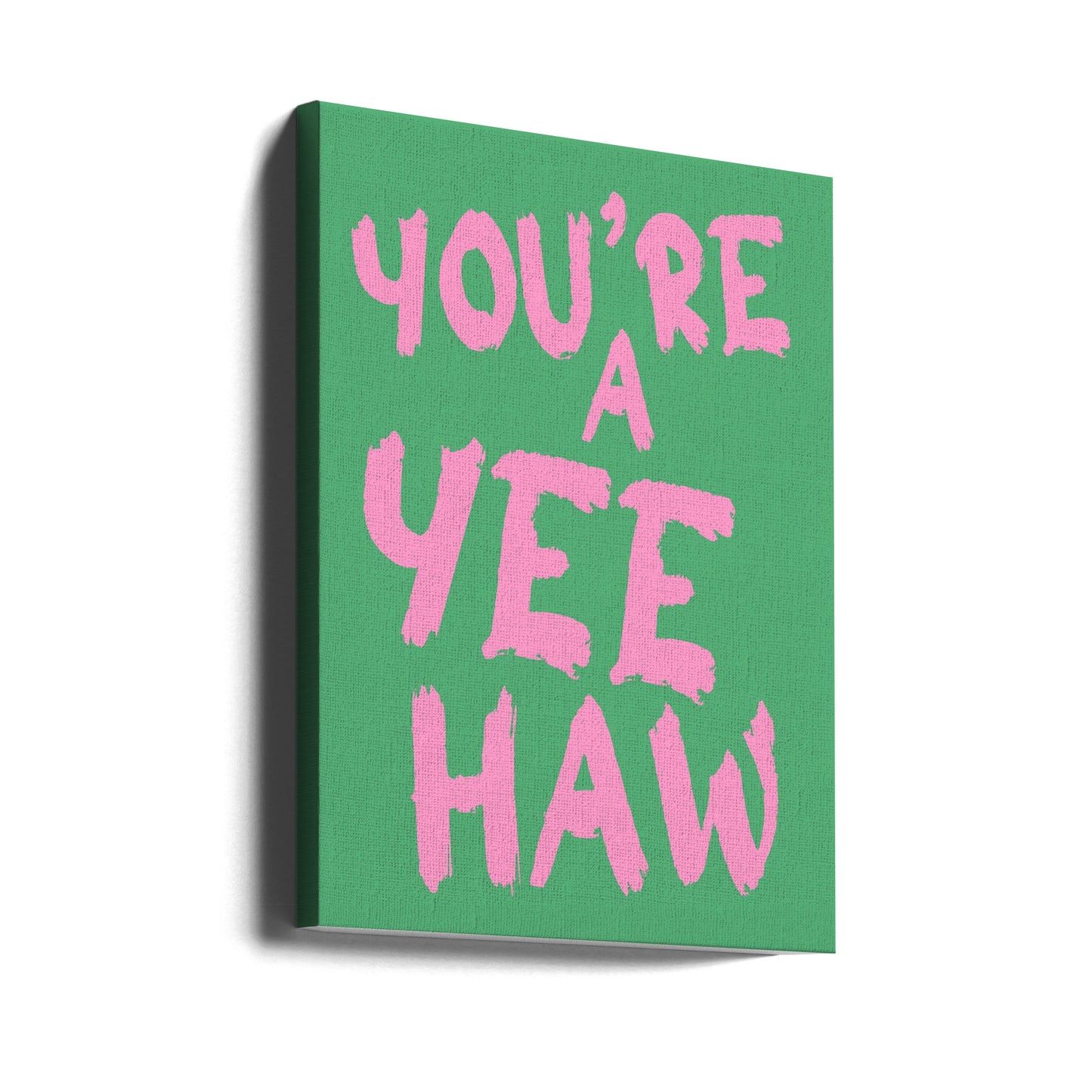Tu es un yeehaw | Tableaux sur Toile