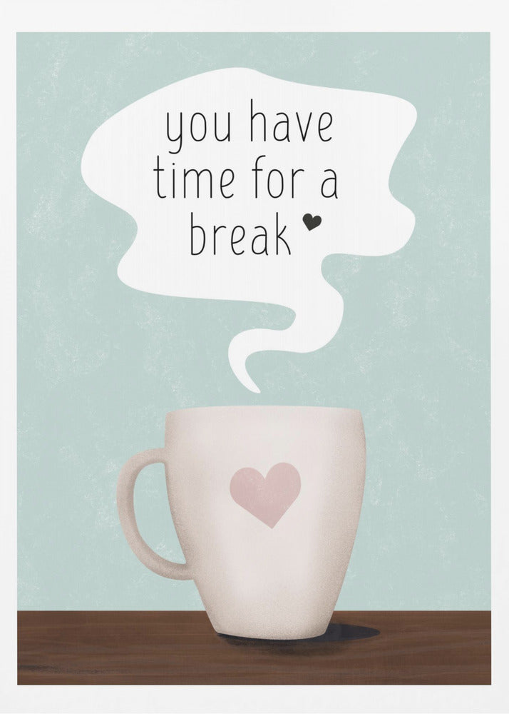 You Have Time for a Break | Poster