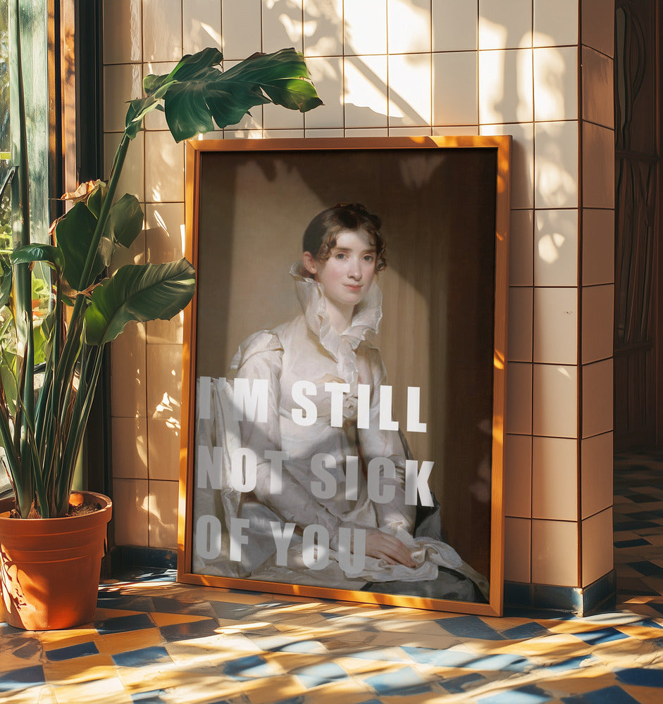I’m still not sick of you | Poster