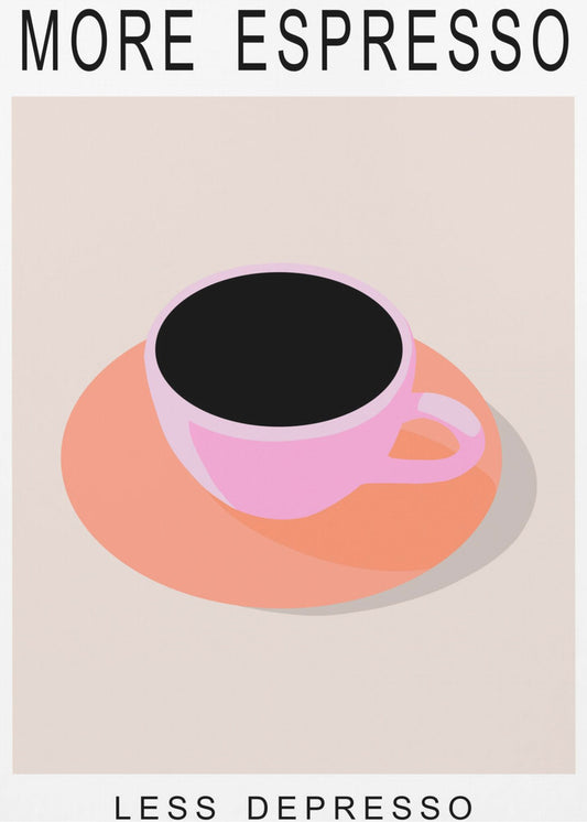 Mer Espresso Mindre Depresso | Affisch